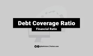 Read more about the article Debt Coverage Ratio Formula & Definition