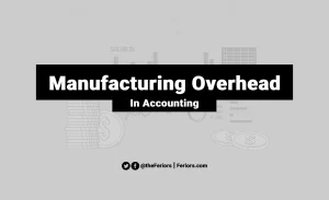 Read more about the article Manufacturing Overhead in Financial Accounting Explained