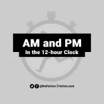 AM and PM in the 12-hour Clock System Explained